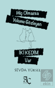 Hiç Olmazsa Yolumu Gözleyen İki Kedim Var