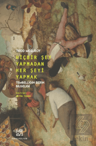 Hiçbir Şey Yapmadan Her Şeyi Yapmak - Tembelliğin Derin Bilgeliği