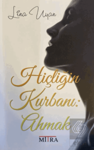 Hiçliğin Kurbanı: Ahmak