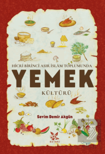 Hicri Birinci Asır İslam Toplumunda Yemek Kültürü