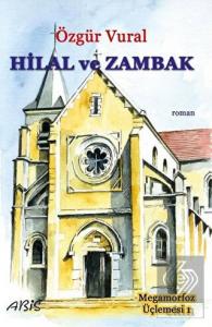 Hilal ve Zambak - Megamorfoz Üçlemesi 1