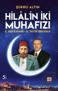 Hilal'in İki Muhafızı II. Abdülhamid - R. Tayyip Erdoğan