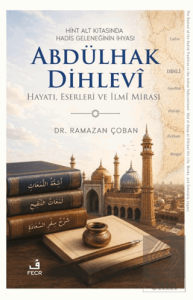 Hint Alt Kıtasında Hadis Geleneğinin İhyası Abdülhak Dihlevi
