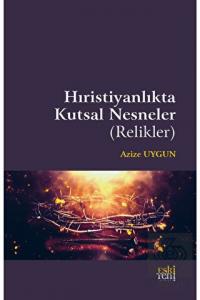 Hıristiyanlıkta Kutsal Nesneler (Relikler)
