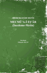 Hisarcıklızade Mes'ud  - Mecmu'a-İ Eş'ar (İnceleme