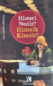 Histeri Nedir? - Histerik Kimdir?