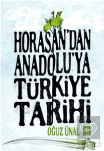 Horasan'dan Anadolu'ya Türkiye Tarihi