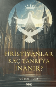 Hristiyanlar Kaç Tanrıya İnanır?