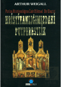 Hristiyanlığımızdaki Putperestlik