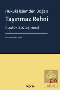 Hukuki İşlemden Doğan Taşınmaz Rehni (İpotek Sözleşmesi)