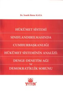 Hükümet Sistemi Sınıflandırılmasında Cumhurbaşkanlığı Hükümet Sisteminin Analizi: Denge - Denetim Ağı ve Demokratiklik Sorunu