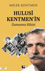 Hulusi Kentmenin Zamansız Etkisi