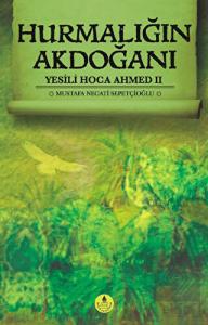 Hurmalığın Akdoğanı - Yesili Hoca Ahmed 2