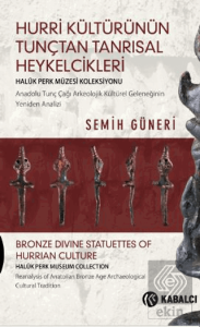 Hurri Kültürünün Tunçtan Tanrısal Heykelcikleri