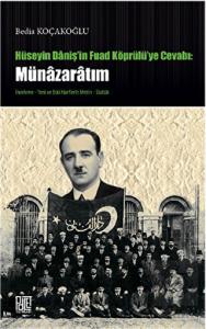 Hüseyin Daniş'in Fuad Köprülü'ye Cevabı: Münazarat