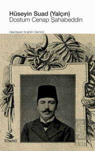 Hüseyin Suad (Yalçın): Dostum Cenap Şahabeddin