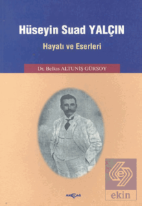 Hüseyin Suad Yalçın Hayatı ve Eserleri