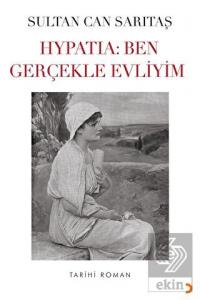Hypatia: Ben Gerçekle Evliyim