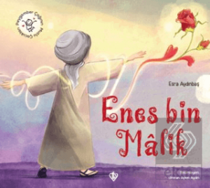 Hz. Enes Bin Malik Peygamber Çağının Mutlu Çocukları