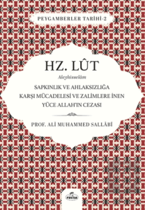 Hz. Lut Aleyhisselam - Sapkınlık ve Ahlaksızlığa Karşı Mücadelesi ve Zalimlere İnen Yüce Allahın Cezası