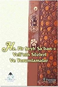 Hz. Pir Şeyh Şa'ban-ı Veli'nin Sözleri ve Yorumlam