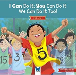 I Can Do It; You Can Do It, We Can Do It Too!