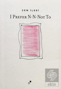 I Prefer N-N-Not To