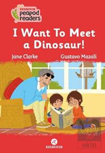 I Want To Meet A Dınosaur!