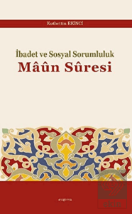 İbadet ve Sosyal Sorumluluk Maun Suresi