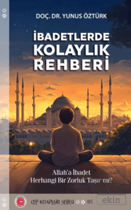 İbadetlerde Kolaylık Rehberi