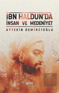 İbn Haldun'da İnsan ve Medeniyet