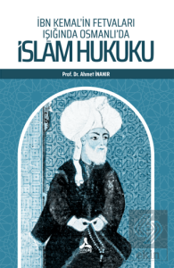 İbn Kemal'in Fetvaları Işığında Osmanlı'da İslam Hukuku