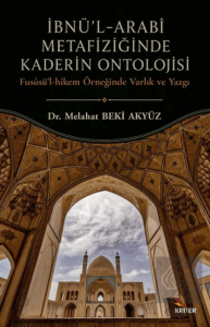 İbnü'l-Arabî Metafiziğinde Kaderin Ontolojisi