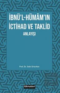 İbnü'l- Hümam'ın İctihad ve Taklit Anlayışı