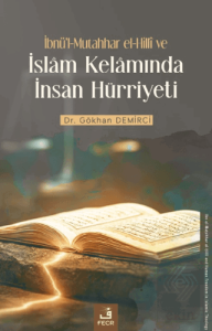 İbnül-Mutahhar el-Hillî ve İslâm Kelâmında İnsan Hürriyeti