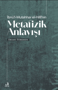 İbnü'l-Mutahhar El-Hilli'nin Metafizik Anlayışı