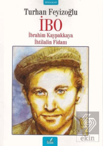 İbo - İbrahim Kaypakkaya İhtilalin Fidanı