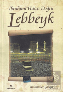 İbrahimi Hacca Doğru Lebbeyk