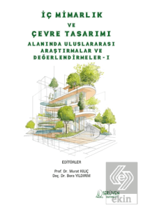 İç Mimarlık ve Çevre Tasarımı Alanında Uluslararası Araştırmalar ve Değerlendirmeler-I