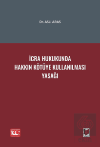 İcra Hukukunda Hakkın Kötüye Kullanılması Yasağı