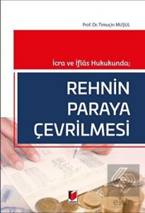 İcra ve İflas Hukukunda; Rehnin Paraya Çevrilmesi