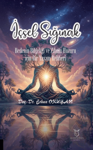 İçsel Sığınak Bedenin Bilgeliği ve Zihnin Huzuru İçin Bir Yaşam Rehberi