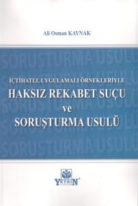 İçtihatlı, Uygulamalı Örnekleriyle Haksız Rekabet Suçu ve Soruşturma Usulü