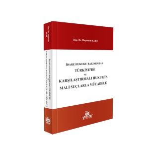 İdare Hukuku Bakımından Türkiye'de ve Karşılaştırmalı Hukukta Mali Suçlarla Mücadele