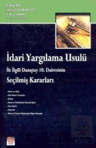 İdari Yargılama Usulü ile ilgili Danıştay 10. Dairesinin Seçilmiş Kararları