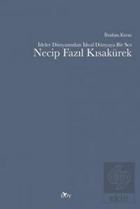 İdeler Dünyasından İdeal Dünyaya Bir Ses Necip Faz