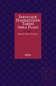 İdeolojik Hadisçiliğin Tarihî Arka Planı