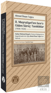 II. Meşrutiyet'ten Sevr'e Giden Süreç: Tanıklıklar (1908–1920)