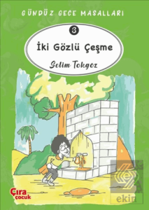 İki Gözlü Çeşme  – Gündüz Gece Masalları 3