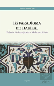 İki Paradigma Bir Hakikat - Felsefe Geleneğimizin 